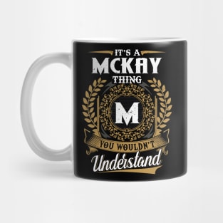 It Is A Mckay Thing You Wouldn't Understand Mug